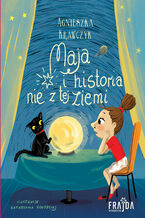 Okładka - Maja i historia nie z tej ziemi - Agnieszka Krawczyk