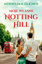 Okładka - Moje własne Notting Hill - Agnieszka Olejnik