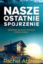 Okładka - Nasze ostatnie spojrzenie - Rachel Abbott