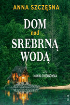 Okładka - Dom nad srebrną wodą - Anna Szczęsna