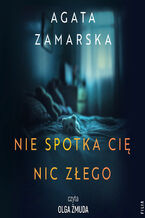 Okładka - Nie spotka cię nic złego - Agata Zamarska