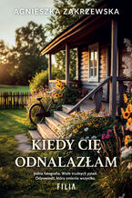 Okładka - Kiedy cię odnalazłam - Agnieszka Zakrzewska