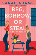Okładka - Beg, Borrow or Steal. Miłosny rozejm - Sarah Adams