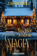 Okładka - Tam, gdzie rodzi się magia - Joanna Tekieli