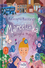 Okładka - Marcelinka i szczypta magii - Katarzyna Kucewicz