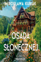 Okładka - Osada w Słonecznej - Mirosława Kubiak