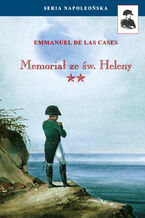 Okładka - Seria Napoleońska. Memoriał ze św. Heleny Tom II - Emmanuel De Las Cases