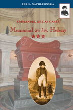 Okładka - Seria Napoleońska. Memoriał ze św. Heleny Tom III - Emmanuel De Las Cases