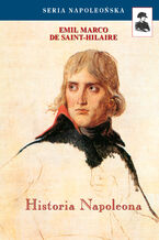 Okładka - Seria Napoleońska. Historia Napoleona - Emil Marco De Saint-Hilaire,