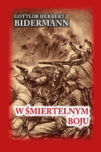 Okładka - Czerwona Seria. W śmiertelnym boju. Pamiętniki niemieckiego żołnierza z frontu wschodniego - Gottlob Herbert Bidermann