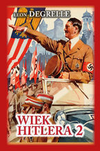 Okładka - Wiek Hitlera Tom II. Hitler demokrata - Leon Degrelle