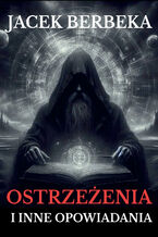 Okładka - Ostrzeżenia i inne opowiadania - Jacek Berbeka