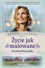 Okładka - Stacja Jagodno. Życie jak malowane - Karolina Wilczyńska