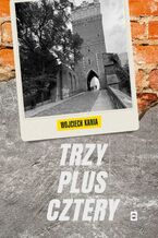 Okładka - Trzy plus cztery - Wojciech Kania