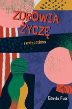 Okładka - Zdrowia życzę I mercedesa - Gerda Fux
