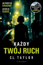 Okładka - Każdy twój ruch - C.L. Taylor
