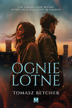 Okładka - Ognie lotne - Tomasz Betcher