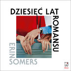 Okładka - Dziesięć lat romansu - Erin Somers