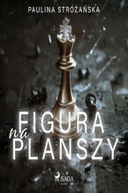 Okładka - Figura na planszy - Paulina Stróżańska