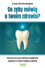 Okładka - Co zęby mówią o twoim zdrowiu? - Dirk Schreckenbach