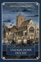 Okładka - Ugoszczone duchy. Antologia opowiadań grozy - G.K. Chesterton, D.H. Lawrenc, Rosa Mulholland, Richard Marsh