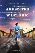Okładka - Akuszerka w Berlinie - Anna Stuart