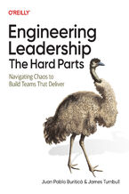 Okładka - Engineering Leadership: The Hard Parts. Navigating Chaos to Build Teams That Deliver - Juan Pablo Buriticá, James Turnbull