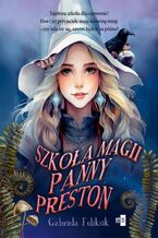 Okładka - Szkoła Magii Panny Preston - Gabriela Feliksik
