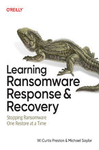 Okładka - Learning Ransomware Response & Recovery. Stopping Ransomware One Restore at a Time - W. Curtis Preston, Michael Saylor