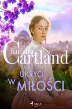 Okładka - Ukryci w miłości  Ponadczasowe historie miłosne Barbary Cartland (#12) - Barbara Cartland