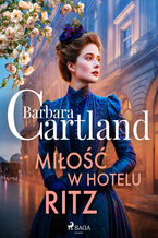 Okładka - Miłość w hotelu Ritz  Ponadczasowe historie miłosne Barbary Cartland (#22) - Barbara Cartland