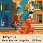 Okładka - Hiszpania. Fiesta dobra na wszystko - Maciej Bernatowicz