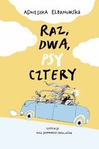 Okładka - Raz, dwa, psy cztery - Agnieszka Elbanowska