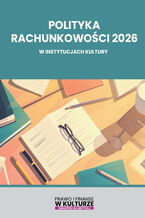 Okładka - Polityka rachunkowości 2026 w instytucjach kultury - Praca zbiorowa
