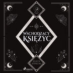Wschodzący Księżyc. Trylogia Dnia i Nocy tom 2 (#2)