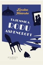 Okładka - Tajemnica rodu Ashencroft - Karolina Winiarska
