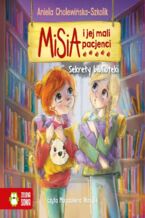 Okładka - Misia i jej mali pacjenci. Sekrety biblioteki - Aniela Cholewińska-Szkolik