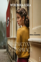 Okładka - Dziewczyna z konspiracji - Weronika Ilska