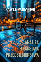 Okładka - Analiza Finansowa Przedsiębiorstwa - Paweł Pabianiak