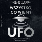 Okładka - Wszystko, co wiemy o UFO - Elisabeth Neila, Mark Neila