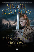 Okładka - Orły imperium (Tom 23). Pieśń ostatniej królowej. Orły Imperium. Tom 23 - Simon Scarrow