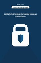 Okładka - Bezpieczeństwo ekonomiczne i finansowe organizacji - wybrane problemy - Łukasz Furman, Liliana Mierzwińska