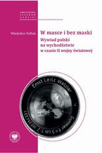 Okładka - W masce i bez maski. Wywiad polski na wychodźstwie w czasie II wojny światowej - Władysław Bułhak