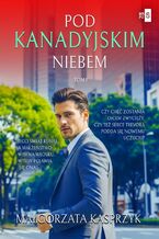 Okładka - Pod kanadyjskim niebem. Tom 1 - Małgorzata Kasprzyk
