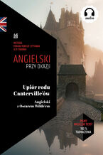 Okładka - Upiór rodu Canterville'ów. Angielski z Oscarem Wilde\'em - Oscar Wilde