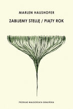 Okładka - Zabijemy Stellę / Piąty rok - Marlen Haushofer