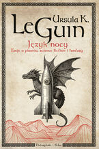 Okładka - Język nocy. Eseje o pisaniu, science fiction i fantasy - Ursula K. Le Guin