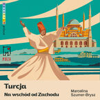 Okładka - Turcja. Na wschód od Zachodu - Marcelina Szumer-Brysz