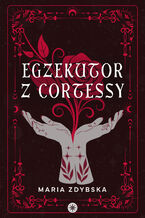 Okładka - Egzekutor z Cortessy - Maria Zdybska