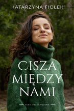 Okładka - Cisza między nami - Katarzyna Fiołek